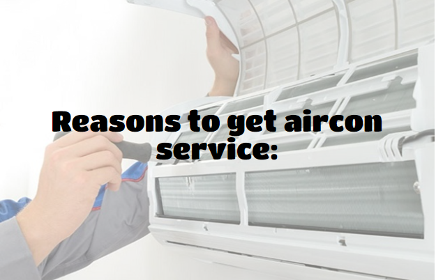 Reasons to get aircon service: